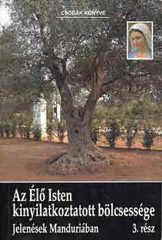Az Élő Isten kinyilatkoztatott bölcsessége 3.- Jelenések Manduriában