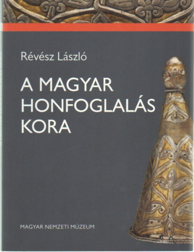 Révész László - A magyar honfoglalás kora