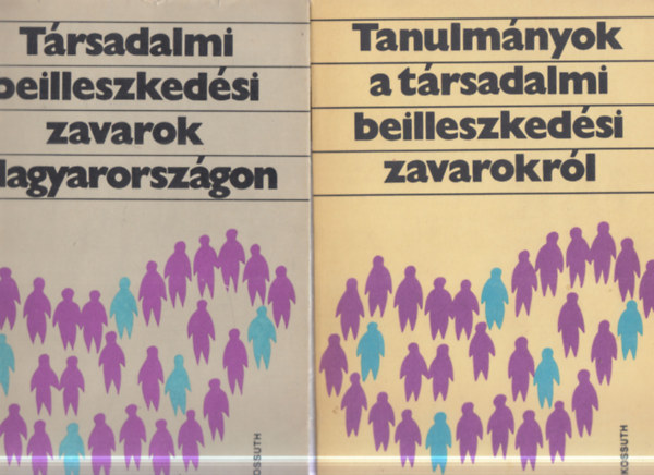 2 db szociol�gia m�: Tanulm�nyok a t�rsadalmi beilleszked�si zavarokr�l + T�rsadalmi beilleszked�si zavarok Magyarorsz�gon