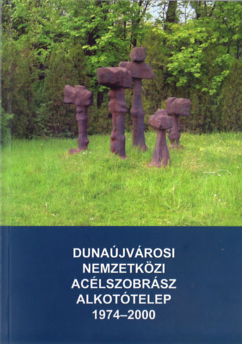 Dunajvrosi nemzetkzi aclszobrsz alkottelep (1974-2000)