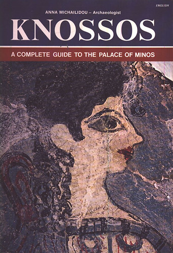 Anna Michailidou - Knossos (A complete guide to the palace of Minos)