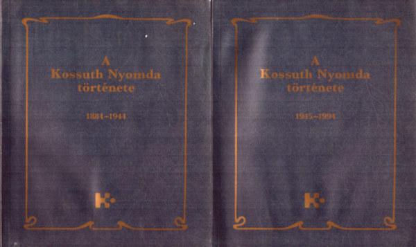 N. Pataki M�rta; Timk� Gy�rgy - A Kossuth Nyomda t�rt�nete I-II.