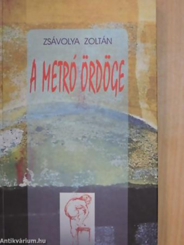 Zsávolya Zoltán - A metró ördöge