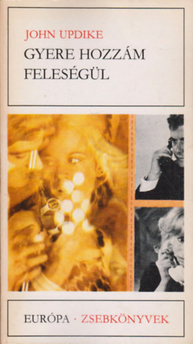 John Updike - Gyere hozz�m feles�g�l (SZERKESZT� Dezs�nyi Katalin)