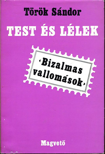 Trk Sndor - Test s llek (Bizalmas vallomsok)