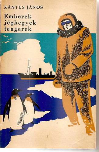 X�ntus J�nos - Emberek, j�ghegyek, tengerek