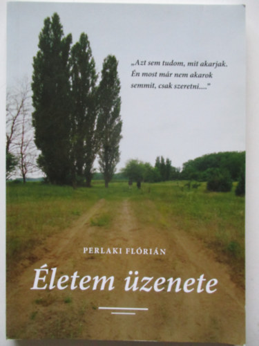 Perlaki Fl�ri�n - �letem �zenete