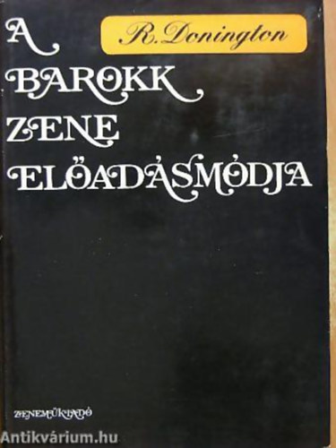 R. Donington - A barokk zene el�ad�sm�dja