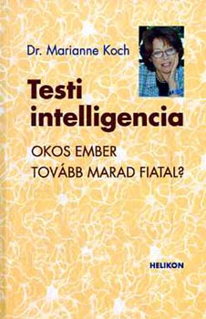 Marianne Koch Dr. - Testi intelligencia (okos ember tovább marad fiatal?)