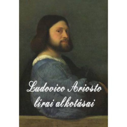 Ludovico Ariosto - Ludovico Ariosto lrai alkotsai