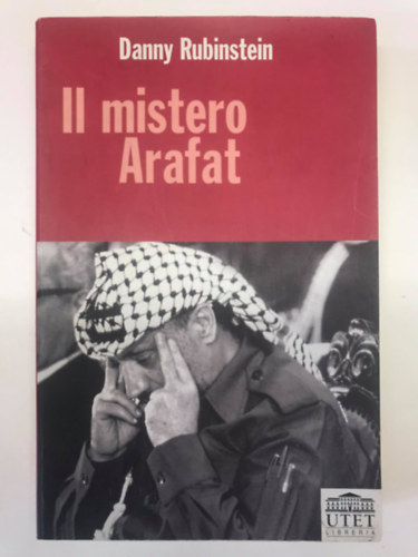 Danny Rubinstein - Il mistero Arafat