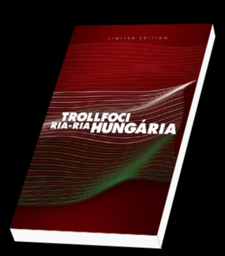 Csepelyi Adrienn  (szerk.) - Trollfoci II. - Ria-ria Hungria!