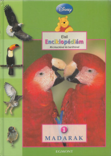A.A. Milne �s E.H.Shepard - Els� enciklop�di�m Micimack�val �s bar�taival. 1. Madarak