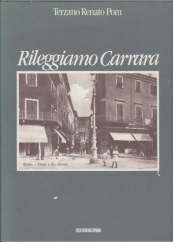 Terzano Renato Pom - Rileggiamo Carrara (Societa' Editrice Apuana)