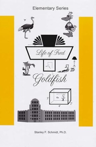 Stanley F. Schmidt - Life of Fred--Goldfish