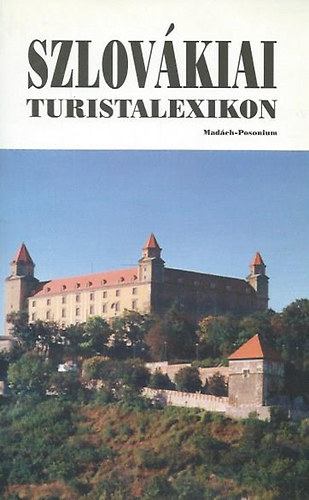 Varga Erzs�bet  (Szerk.) - Szlov�kiai turistalexikon