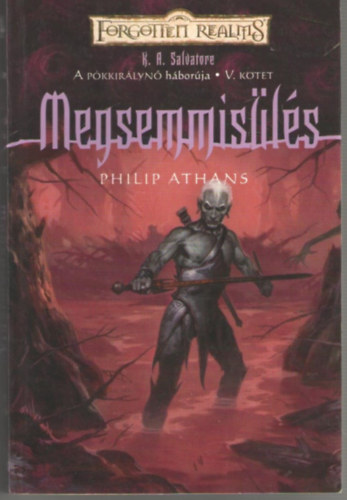 Philip Athans - Megsemmisls (Forgotten Realms) - A Pkkirlyn hborja V.