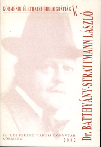 Kov�cs B�l�n� - Dr. Batthy�ny-Strattmann L�szl� (K�rmendi �letrajzi bibliogr�fi�k V.)