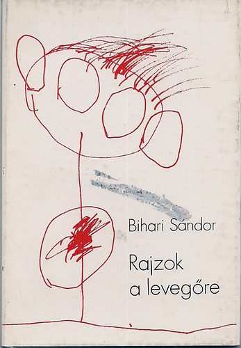 Bihari S�ndor - Rajzok a leveg�re