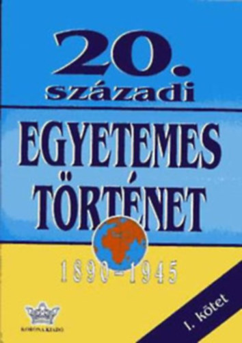 Di�szegi-Hars�nyi-Krausz-N�meth - 20. sz�zadi egyetemes t�rt�net I. 1890-1945