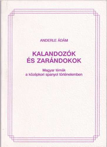 Anderle �d�m - Kalandoz�k �s zar�ndokok
