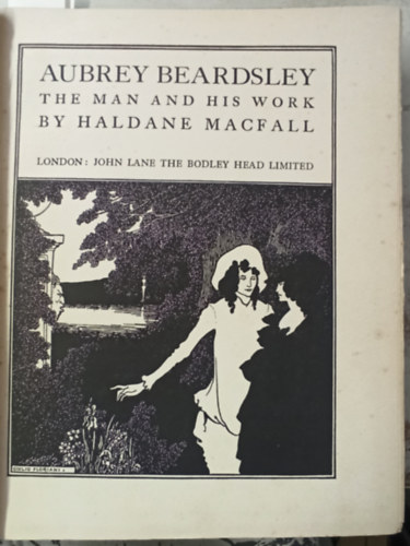 Haldane Macfall - Aubrey Beardsley: The Man and His Work