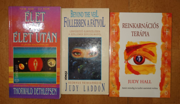 Judy Hall, Judy Laddon, Thorwald Dethlefsen - 3 k�nyv a t�lvil�gr�l: �let az �let ut�n, F�llebben a f�tyol, Reinkarn�ci�s ter�pia