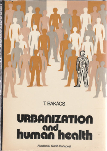 T. Bakács - Urbanization and human health (Urbanizáció és emberi egészség - Angol nyelvű)