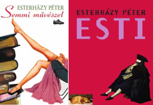 Esterh�zy P�ter - Semmi m�v�szet + Esti ( 2 k�tet )