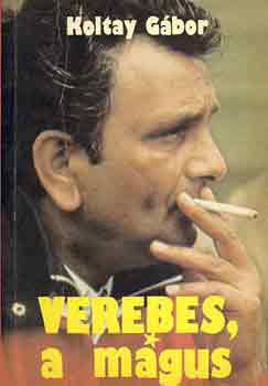 Koltay G�bor - Verebes, a m�gus