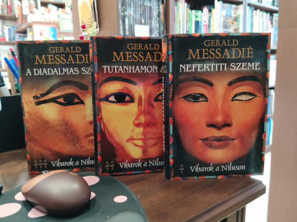 Gerald Messadié - Viharok a Níluson 1-3. (Nefertiti szeme, Tutanhamon arcai, A diadalmas Széth)