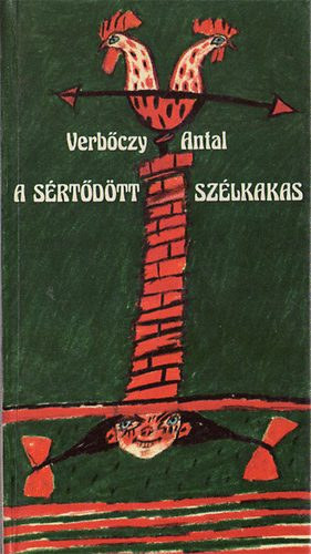 G�csi Kl�ra  Verb�czy Antal (szerk.), Szabados �rp�d (ill.) - A s�rt�d�tt sz�lkakas - Illusztr�lt kiad�s Szabados �rp�d rajzaival