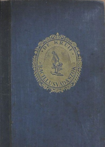 Paul De Kruif - Bacilusvad�szok