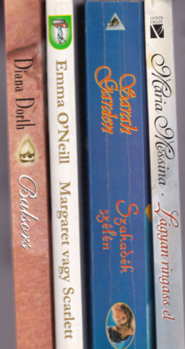 Sarah Garden, Emma O'Neill, Diana Dorth Maria Messina - 4 db Romantikus: L�gyan ringass el, Szakad�k sz�l�n, Margaret vagy Scarlett, Balsors