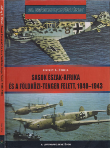Jeffrey L. Ethell - Sasok �szak-Afrika �s a F�ldk�zi-tenger felett, 1940-1943 (20. sz�zadi hadt�rt�net)