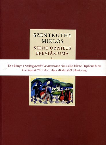 Szentkuthy MIklós - Szent Orpheus breviáriuma I. - Széljegyzetek Casanovához