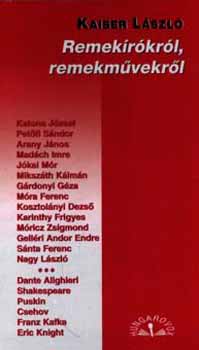 Kaiser L�szl� - Remek�r�kr�l, remekm�vekr�l