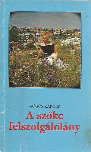Ggs Kroly - A szke felszolgllny