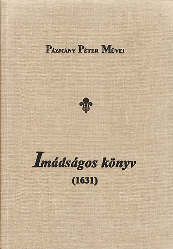 Pázmány Péter - Imádságos könyv (1631)