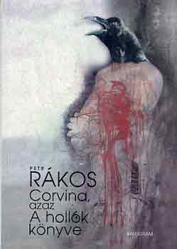 Petr R�kos - Corvina, azaz A holl�k k�nyve