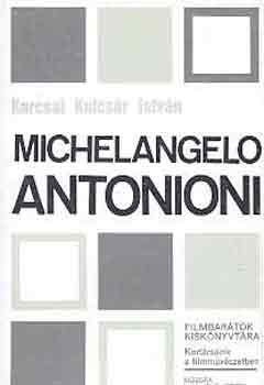 Karcsai Kulcsár István - Michelangelo Antonioni (Filmbarátok Kiskönyvtára)
