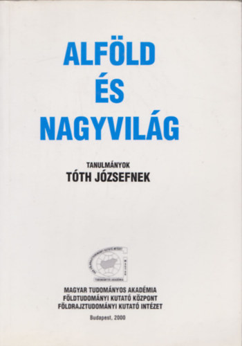 Alfld s nagyvilg - Tanulmnyok Tth Jzsefnek