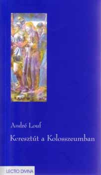 Andr� Louf - Kereszt�t a Kolosszeumban
