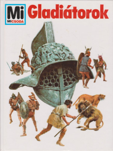 Wolfgang Tarnowszki - Gladi�torok (Mi micsoda? 4.)