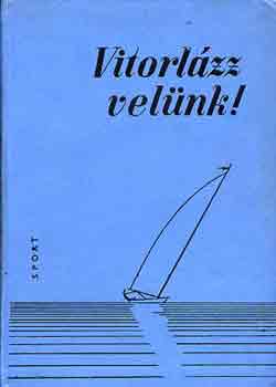 Bedő-Hamvas-Szilvássy - Vitorlázz velünk!