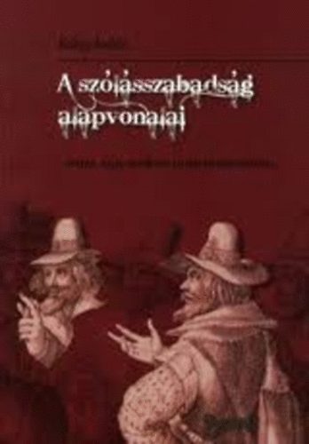 Koltay Andr�s - A sz�l�sszabads�g alapvonalai - magyar, angol, amerikai, eur�pai �sszehasonl�t�sban