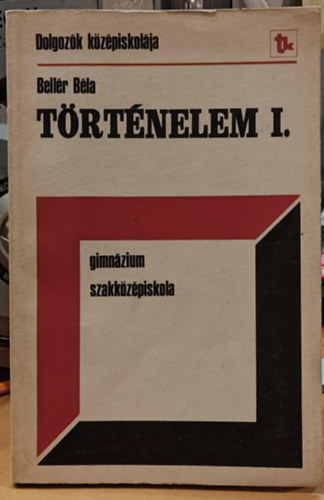 Bellér Béla - Történelem I. (gimnázium, szakközépiskola) (D 13104/1)