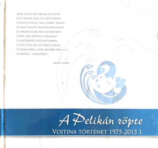 Sinka Judit, Tóth Dénes Láposi Terka - A pelikán röpte - Vojtina történet 1975-2015 I. kötet Vojtina bábszínház Debrecen - számozott