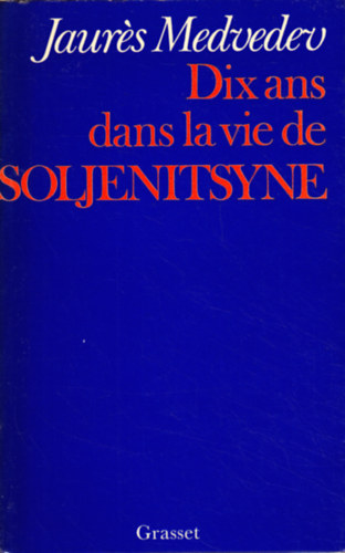 Jaures Medvedev - Dix ans dans la vie de Soljenitsyne