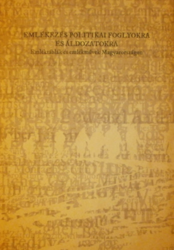 Magyari S�ndor Istv�n - Eml�kez�s politikai foglyokra �s �ldozatokra